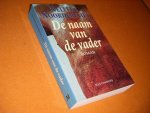 Noordervliet, Nelleke. - De Naam van de Vader. Roman.