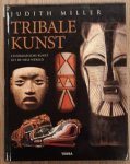MILLER, JUDITH. - Tribale kunst, etnografische kunst uit de hele wereld