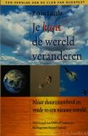 LASZLO, E. - Je kunt de wereld veranderen. Naar duurzaamheid en vrede in een nieuwe wereld. Een verslag van de Club van Budapest. Voorwoord van Mikhail Gorbatsjov. Bijdrage van Masami Saionji. Nawoord van Paulo Coelho. Vertalig van Marc Noordenbos.