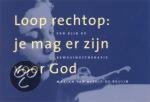 M. van Asselt-de Bruijn - LOOP RECHTOP JE MAG ER ZIJN VOOR GOD