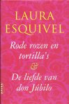 Laura Esquivel - Rozen En Tortilla S En De Liefde Van Don Jubilo
