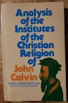 Ford Lewis Battles | assisted by John Walchenbach - Analysis of the Institutes of the Christian Religion of John Calvin