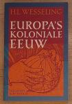 Wesseling, H.L. - Europa's koloniale eeuw / de koloniale rijken in de negentiende eeuw, 1815-1919
