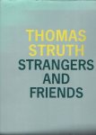 STRUTH, Thomas - Thomas Struth - Strangers and Friends - Photographs 1986-1992.