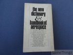 Marks, Robert W. (Editor) - The New Dictionary & Handbook of Aerospace, With Special Sections on the Moon and project Apollo. Plus a 64-page full-color phot supplement. Based on official U.S. government sources. Over 50,000 definitions, over 100 drawings. Marks, Robert W. (Editor) - The New Dictionary & Handbook of Aerospace, With Special Sections on the Moon and project Apollo. Plus a 64-page full-color phot supplement. Based on official U.S. government sources. Over 50,000 definitions, over 100 drawings.