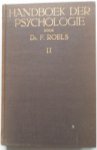 Roels F. - Handboek der psychologie dl 1 t/m 4 dl1 Algemene psychologie 1e dl blz 299 dl 2 alg psychologie 2e dl met met register van de 2dl samen  blz 332 dl 3 Genetische psychologie 1e dl psychologie der rijpende jeugd blz 310 dl 4 Genetische psychologie