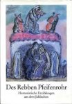Mojcher Sforim, M. e.a. - Des Rebben Pfeifenrohr. Humoristische Erzählungen aus dem Jiddischen. Mit 33 farbigen Reproduktionen nach Pastellen, Gouachen und Ölbildern von Anatoli L. Kaplan. Zusammengestellt und mit einem Nachwort versehen von Ingetraud Skirecki.
