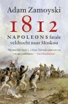 Adam Zamoyski 42242 - 1812 napoleons fatale veldtocht naar Moskou