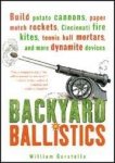 Gurstelle, William - Backyard Ballistics / Build Potato Cannons, Paper Match Rockets, Cincinnati Fire Kites, Tennis Ball Mortars, and More Dynamite Devices