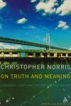 NORRIS, C. - On truth and meaning: language, logic and the grounds of belief.