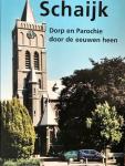 Diverse auteurs - Schaijk Dorp en Parochie door de eeuwen heen / druk 1