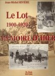 RIVIERE, JEAN-MICHEL - Le Lot, Mémoire d'hier 1900 - 1920.