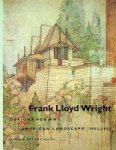 Long, D.G. de - Frank Lloyd Wright, Designs for an American Landscape 1922-1932