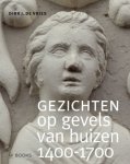 Dirk J. de Vries - (1) Gezichten Op Gevels Van Huizen 1400-1700