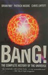 Brian May, Patrick Moore, Chris Lintott - Bang! The Complete History of the Universe