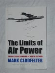 Clodfelter, Mark - The limits of air power. The American bombing of North Vietnam. With a new introduction by the author