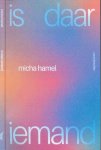 Hamel, Micha - Is daar iemand