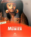 Landesmuseum Württemberg - Ägyptische Mumien Unsterblichkeit im Land der Pharaonen