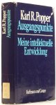 POPPER, K.R. - Ausgangspunkte. Meine intellektuelle Entwicklung. Aus dem Englischen von F. Griese und vom Autor.