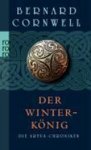 CORNWELL,  Bernard ; Stege, Gisela - Die Artus-Chroniken 01. Der Winterkönig