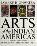 Jamake Highwater - Arts of the Indian Americas