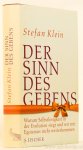 KLEIN, S. - Der Sinn des gebens. Warum Selbstlosigkeit in der Evolution siegt und wir mit Egoismus nicht weiterkommen,