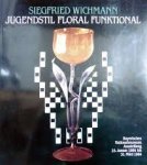 Wichman, Siegfried - Jugendstil floral funktional in Deutschland und Österreich und den Einflußgebieten.
