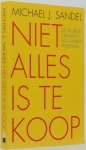 SANDEL, M.J. - Niet alles is te koop. De morele grenzen van marktwerking. Vertaald door Karl van Klaveren en Dick Lagrand, met medewerking van Marjolein Stoltenkamp.