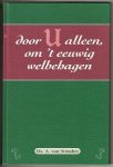 Straalen, Ds. A. van - Door U alleen, om 't eeuwig welbehagen