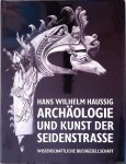 Haussig, Hans Wilhelm - Archäologie und Kunst der Seidenstrasse