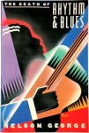 Nelson George 25216 - The Death of Rhythm & Blues