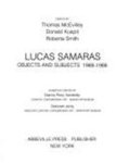 MCEVILLEY, Thomas - Lucas Samaras--Objects and Subjects, 1969-1986 MCEVILLEY, Thomas - Lucas Samaras--Objects and Subjects, 1969-1986