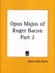 Burke, Robert Belle - Opus Majus of Roger Bacon Part  2.