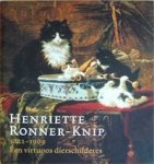 RONNER-KNIP -  Kraaij, Harry J.: - Henriette Ronner-Knip (1821-1909). Een virtuoos dierschilderes.