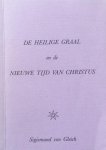 Sigismund von Gleich - De Heilige Graal en de nieuwe tijd van Christus Sigismund von Gleich - De Heilige Graal en de nieuwe tijd van Christus