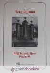Bijlsma, Teke - Blijf bij mij, Heer *nieuw* --- Psalm 95