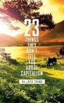 Chang, Ha-Joon - 23 Things They Don't Tell You About Capitalism