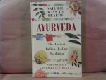 Warrier, Gopi & Gunawant, Deepika - Ayurveda. Natural ways to health. The ancient Indian healing tradition