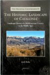 Jordi Bolòs - The Historic Landscape of Catalonia Landscape History of a Mediterranean Country in the Middle Ages
