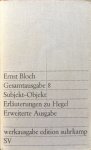Bloch, Ernst - Subjekt-Objekt; Erläuterungen zu Hegel, erweiterte Ausgabe (Gesamtausgabe 8)