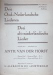 Bewerkt doorAnth. van der Horst Drie Oud-Nederlandse Liederen anth. van der Horst G Alsbach & Co Amsterda - Drie Oud-Nederlandse Liederen anth. van der Horst