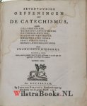 Ridderus, Franciscus - Sevenvoudige Oeffeningen over de Catechismus, zijnde Ziel-Bereydende. Waerheydt-Bevestigende. Historisch-Nuttige. Geloofs-Bevorderende. Dwalingh-Stuttende. Practyck-Lievende. Gemoet-Onderrichtende.