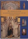 Pauline de Nijs ; H. Kroeze - De middeleeuwse kloostergeschiedenis van de Nederlanden