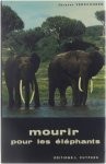Verschuren Jacques - Mourir pour les éléphants: vingt années d'étude et de protection des grands animaux sauvages