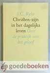 Ryle, J.C. - Christen-zijn in het dagelijks leven --- Over de praktijk van het geloof
