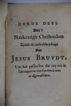 Brunsvelt, Sixtus - Het Naukeurige Christendom in drie Deelen Vervat, Waer van Het Eerste ontdeckt aen de Bruyt onses Heeren Jesu tot haer beschaminge en Vernederinge hare droevige Ziel en Levensvleckken nog in haer overigh tegen haer danck. Het Twede vertoont de...