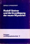 Prokofieff, Sergej O. - Rudolf Steiner und die Grundlegung der neuen Mysterien