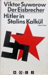 Viktor Suworow - Der Eisbrecher. Hitler in Stalins Kalkül