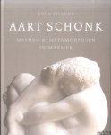 Tilanus, Louk - Aart Schonk. Mythen & metamorfosen in marmer = Myths and Metamorphoses in Marble