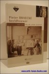Catheline Metdepennunghen- Marcel M. Celis. - PIETER BRAECKE. ALS DE ZIELE LUISTERT. 1858 - 1938.